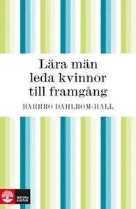 «Lära män leda kvinnor till framgång» by Barbro Dahlbom-Hall