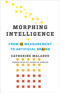 Morphing Intelligence : From IQ Measurement to Artificial Brains