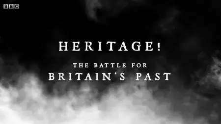 BBC - Heritage! the Battle for Britain's Past (2015)