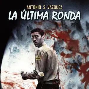 «La última ronda» by Antonio Sánchez Vázquez