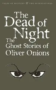 «The Dead of Night» by David Stuart Davies, Oliver Onions