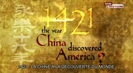 (Toute l'histoire) 1421, comment les Chinois ont découvert l'Amérique ? (2013)