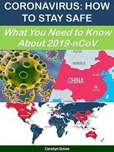 Coronavirus: How to Stay Safe: What You Need To Know About 2019-nCoV