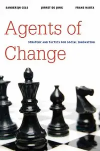Agents of Change: Strategy and Tactics for Social Innovation