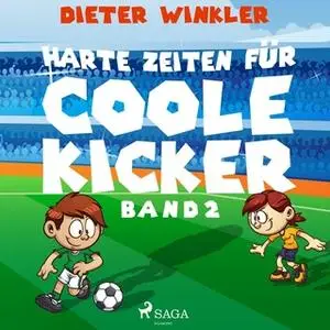 «Harte Zeiten für Coole Kicker - Band 2» by Dieter Winkler