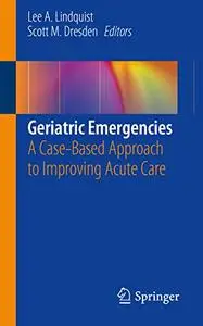 Geriatric Emergencies: A Case-Based Approach to Improving Acute Care (Repost)