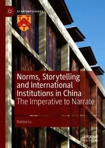 Norms, Storytelling and International Institutions in China: The Imperative to Narrate