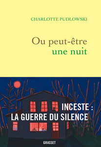 Ou peut-être une nuit. Inceste : la guerre du silence - Charlotte Pudlowski