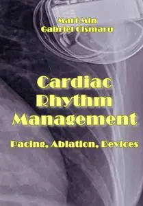 "Cardiac Rhythm Management: Pacing, Ablation, Devices" ed. by Mart Min, Gabriel Cismaru