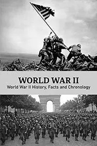 World War II: World War II History, Facts and Chronology