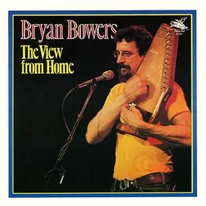 Bryan Bowers - The View From Home (1977/2019)