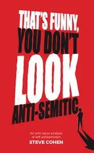 «That's Funny You Don't look Antisemitic» by Steve Cohen