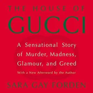 The House of Gucci: A Sensational Story of Murder, Madness, Glamour, and Greed [Audiobook]