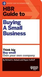 HBR Guide to Buying a Small Business: Think Big, Buy Small, Own Your Own Company (HBR Guide)
