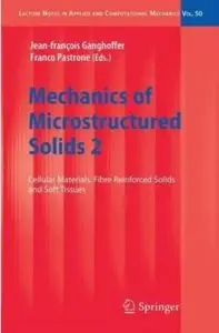 Mechanics of Microstructured Solids 2: Cellular Materials, Fibre Reinforced Solids and Soft Tissues [Repost]