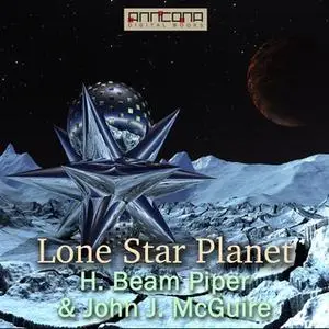 «Lone Star Planet» by H. Beam Piper,John J. McGuire