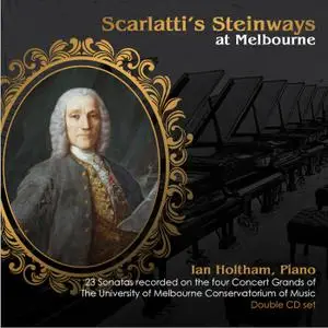 Ian Holtham - Scarlatti's Steinways at Melbourne (2021) [Official Digital Download 24/96]