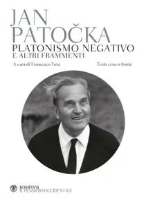 Jan Patocka - Platonismo negativo e altri frammenti. Testo ceco a fronte (2015)