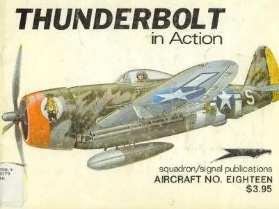 Thunderbolt in action - Aircraft No. Eighteen (Squadron/Signal Publications 1018)
