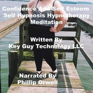 «Confidence Self Hypnosis Hypnotherapy Meditation» by Key Guy Technology LLC