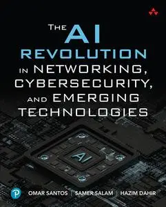 The AI Revolution in Networking, Cybersecurity, and Emerging Technologies