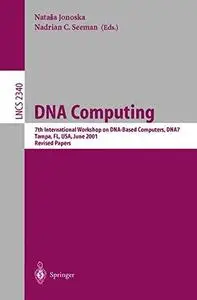 DNA Computing: 7th International Workshop on DNA-Based Computers, DNA7 Tampa, FL, USA, June 10–13, 2001 Revised Papers