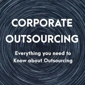 «Corporate Outsourcing» by Ryan E. See