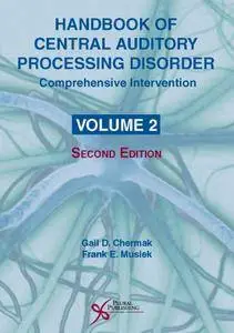 Handbook of Central Auditory Processing Disorder, Volume II: Comprehensive Intervention, 2nd Edition