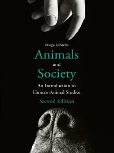 Animals and Society: An Introduction to Human-Animal Studies, 2nd Ediion