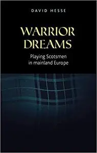 Warrior dreams: Playing Scotsmen in mainland Europe