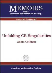 Unfolding CR Singularities (Memoirs of the American Mathematical Society)