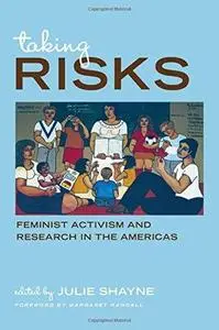 Taking Risks: Feminist Activism and Research in the Americas