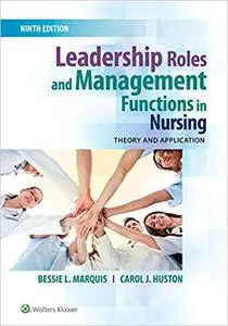 Leadership Roles and Management Functions in Nursing: Theory and Application, Ninth, North American edition