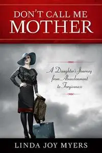 «Don't Call Me Mother» by Linda Joy Myers