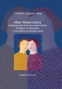 After Melancholia: A Reappraisal of Second-Generation Diasporic Subjectivity in the Work of Jhumpa Lahiri