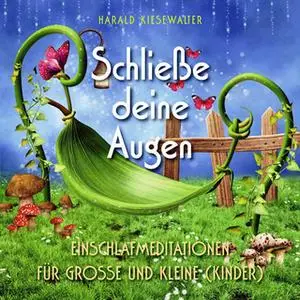 «Schließe Deine Augen: Einschlafmeditationen für große und kleine (Kinder)» by Harald Kiesewalter