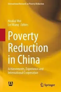 Poverty Reduction in China: Achievements, Experience and International Cooperation