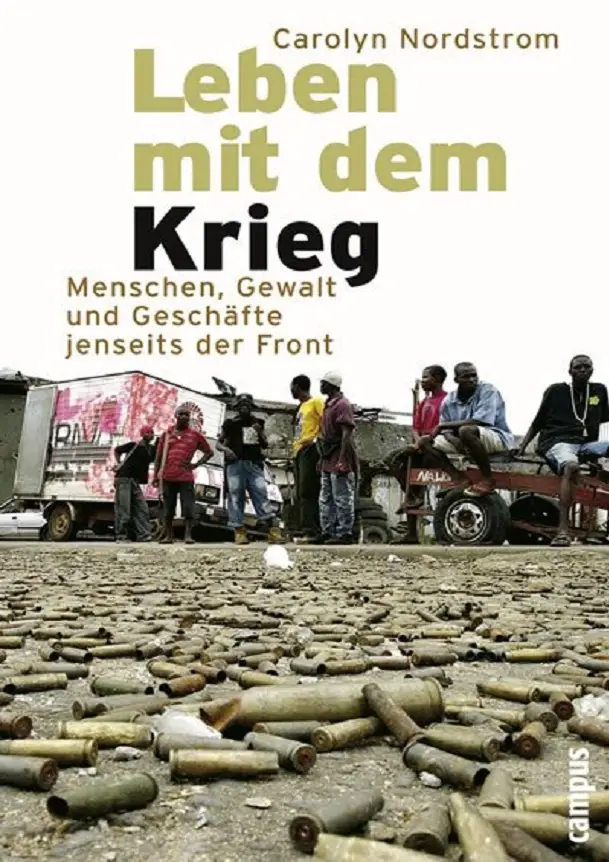 Leben mit dem Krieg: Menschen, Gewalt und Geschäfte jenseits der Front