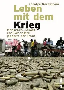 Leben mit dem Krieg: Menschen, Gewalt und Geschäfte jenseits der Front