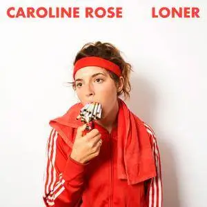 Caroline Rose - Loner (2018) [Official Digital Download]