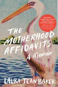 The Motherhood Affidavits: A Memoir