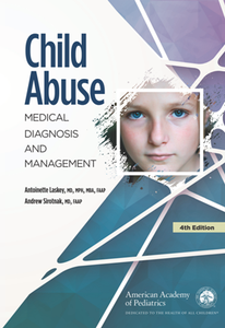 Child Abuse : Medical Diagnosis and Management, 4th Edition