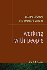 The Conservation Professional's Guide to Working with People