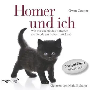 «Homer und ich: Wie mir ein blindes Kätzchen die Freude am Leben zurückgab» by Gwen Cooper