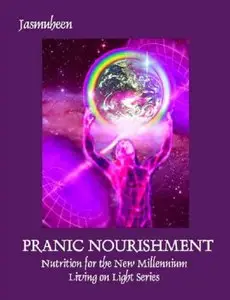 Pranic Nourishment - Nutrition for the New Millennium