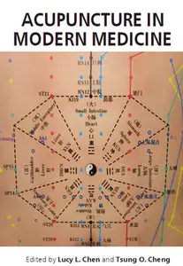 "Acupuncture in Modern Medicine" ed. by Lucy L. Chen and Tsung O. Cheng