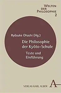 Die Philosophie der Kyôto-Schule: Texte und Einführung