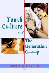 Gerhard Falk, Ursula A. Falk - Youth Culture and the Generation Gap