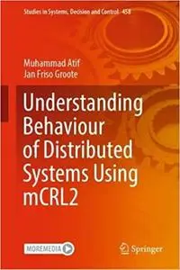 Understanding Behaviour of Distributed Systems Using mCRL2