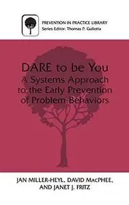 DARE to be You: A Systems Approach to the Early Prevention of Problem Behaviors